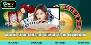 bắt cầu baccarat 9bet