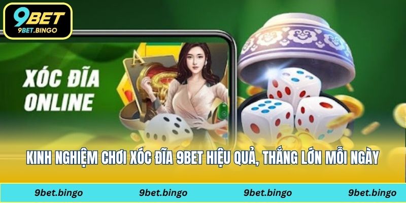 kinh nghiệm chơi xóc đĩa 9bet