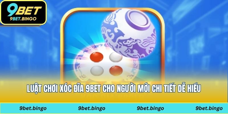 luật chơi xóc đĩa 9bet