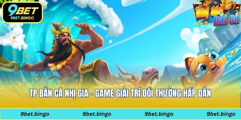 TP Bắn Cá nhị gia